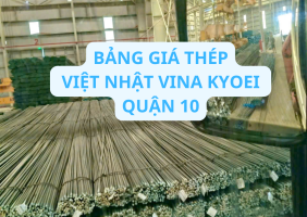 Báo giá thép Việt Nhật Vina Kyoei tại quận 10 - Đại lý cấp 1 giá tốt nhất quận 10