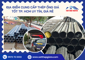 Địa điểm cung cấp thép ống giá tốt TP. HCM uy tín, giá rẻ